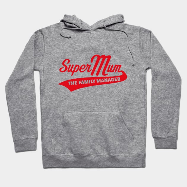 Super Mum – The Family Manager (Red) Hoodie by MrFaulbaum